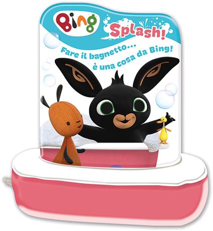 Splash! Fare il bagnetto... è una cosa da Bing! Libro bagnetto. Ediz. a colori - Alice Torricelli - copertina