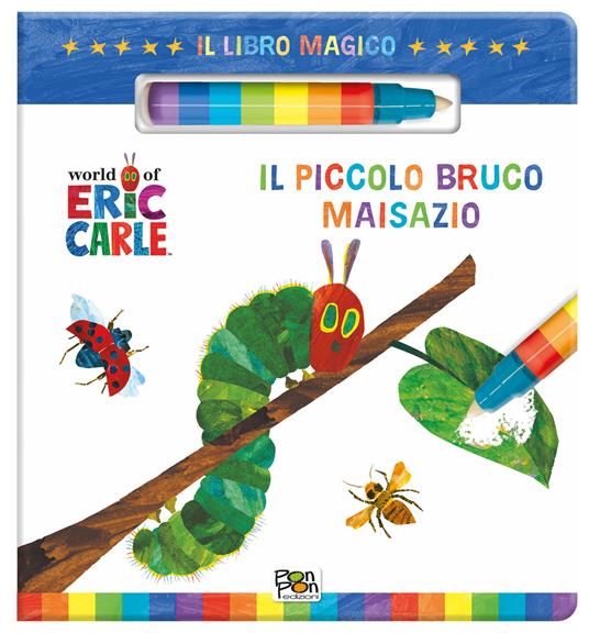 Il piccolo bruco Maisazio. Il libro magico. Ediz. a colori. Con pennarello ad acqua - Lisa Capiotto - copertina
