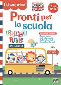 Pronti per la scuola. Prime parole in inglese. Fisher Price. Ediz. a colori