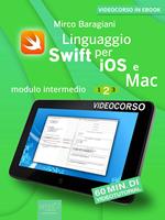Linguaggio Swift di Apple per iOS e Mac. Modulo intermedio. Vol. 2