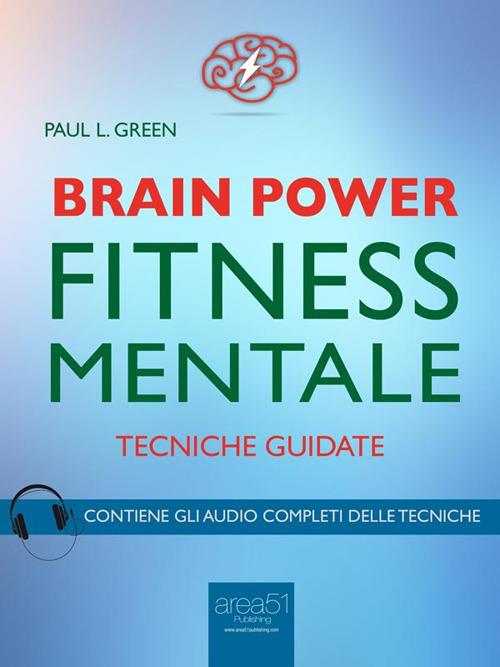 Brain power. Fitness mentale. Tecniche guidate - Paul L. Green - ebook