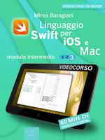 Linguaggio Swift di Apple per iOS e Mac. Modulo intermedio. Vol. 3