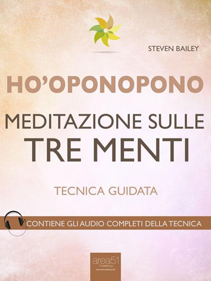 Ho'oponopono. Meditazione sulle tre menti. Tecnica guidata - Steven Bailey - ebook