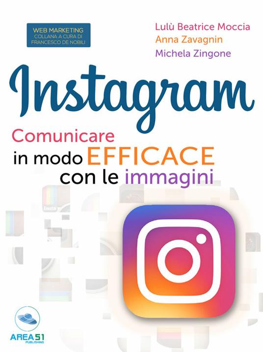 Instagram. Comunicare in modo efficace con le immagini - Lulù Beatrice Moccia,Anna Zavagnin,Michela Zingone - ebook