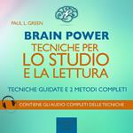 Brain Power. Tecniche per lo studio e la lettura. Tecniche guidate e 2 metodi completi