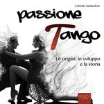 Passione tango. La storia del tango