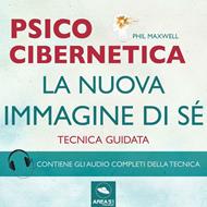 Psicocibernetica. La nuova immagine di sé