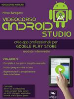 Videocorso Android Studio. Crea app professionali per Google Play Store. Vol. 4