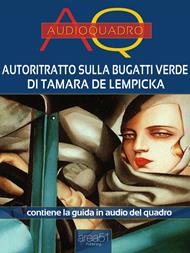 Autoritratto sulla Bugatti verde di Tamara de Lempicka. Audioquadro. Con File audio per il download