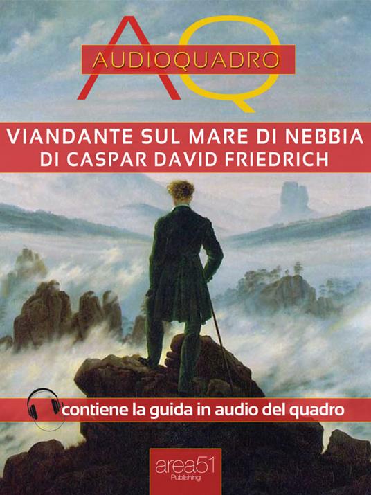 Viandante sul mare di nebbia di Caspar David Friedrich. Audioquadro. Con File audio per il download - Cristian Camanzi - ebook