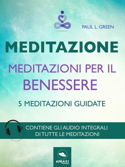 Meditazioni per il benessere. 5 meditazioni guidate - Paul L. Green - ebook