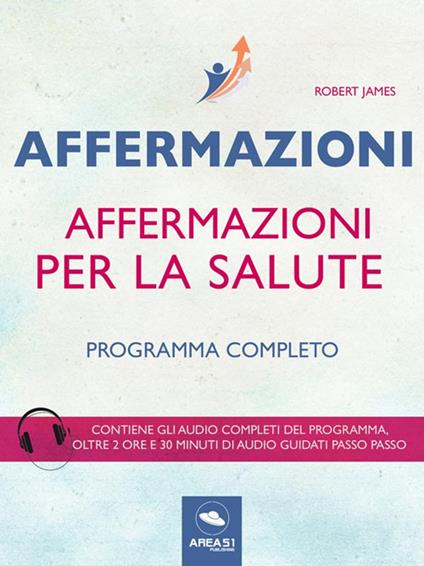 Affermazioni per la salute. Programma completo - Robert James - ebook