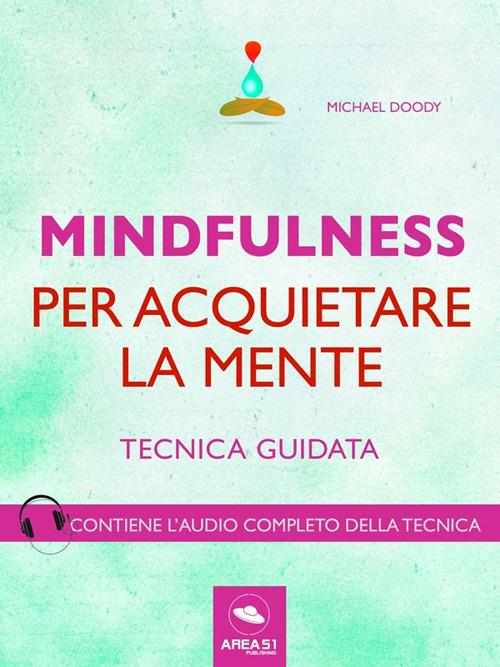 Mindfulness per acquietare la mente. Tecnica guidata - Michael Doody - ebook