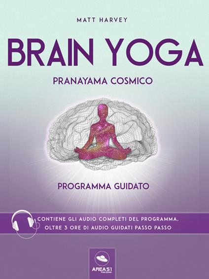 Brain Yoga. Pranayama cosmico. Programma guidato - Matt Harvey - ebook