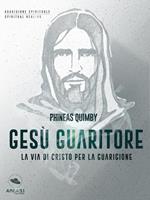 Gesù guaritore. La via di Cristo per la guarigione