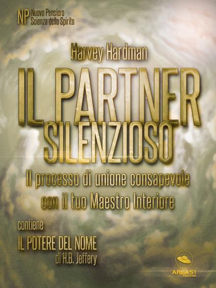 Il partner silenzioso. Il processo di unione consapevole con il tuo maestro interiore - Harvey Hardman - ebook