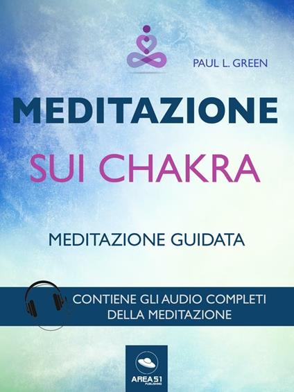 Meditazione sui chakra. Tecnica guidata. Con File audio per il download - Paul L. Green - ebook