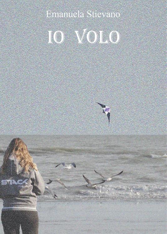 Io volo - Emanuela Stievano - copertina