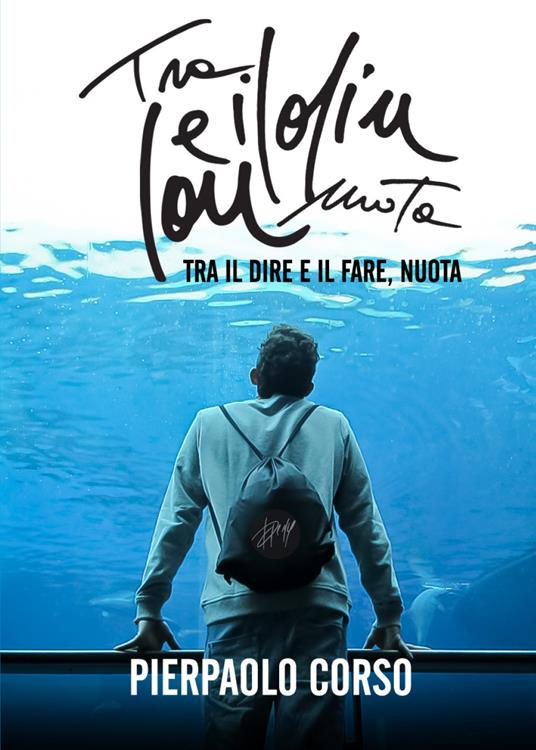 Tra il dire e il fare, nuota - Pierpaolo Corso - copertina