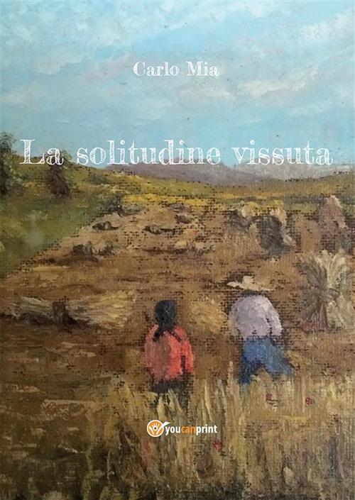 La solitudine vissuta - Carlo Mia - ebook
