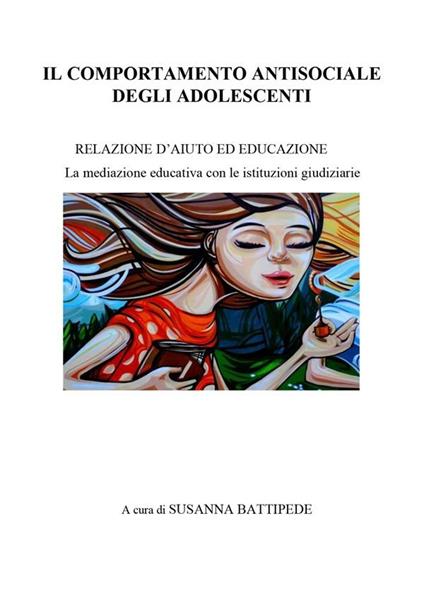 Il comportamento antisociale degli adolescenti - Susanna Battipede - ebook