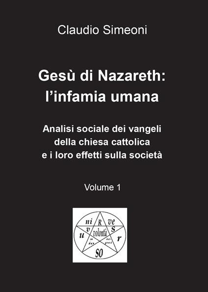 Gesù di Nazareth: l'infamia umana. Vol. 1 - Claudio Simeoni - copertina