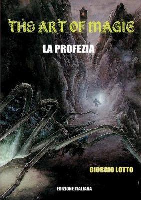 The art of magic. La profezia - Giorgio Lotto - copertina