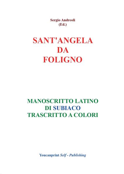 Sant'Angela da Foligno. Manoscritto latino di Subiaco trascritto a colori - Sergio Andreoli - copertina