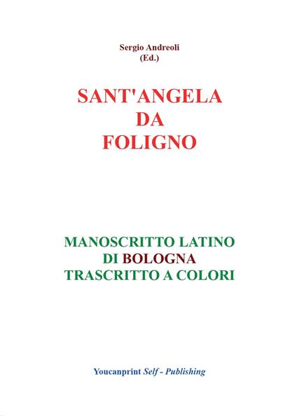 Sant'Angela da Foligno. Manoscritto latino di Bologna trascritto a colori - Sergio Andreoli - copertina