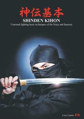 Shinden kihon. Unarmed fighting basic techniques of the ninja and samurai - Luca Lanaro - copertina