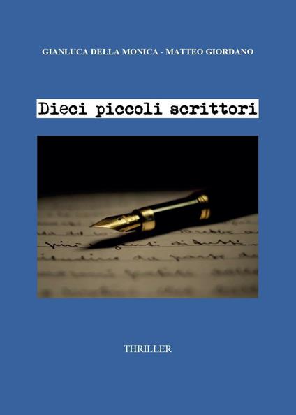 Dieci piccoli scrittori - Gianluca Della Monica,Matteo Giordano - copertina