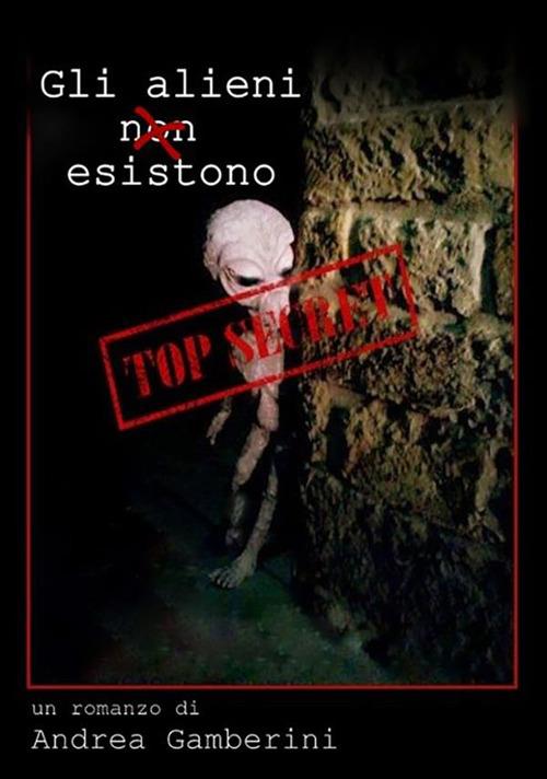 Gli alieni (non) esistono - Andrea Gamberini - ebook