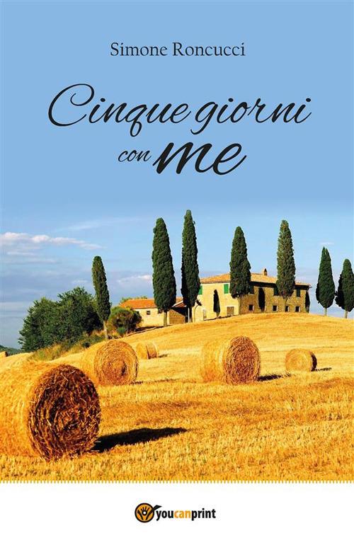 Cinque giorni con me - Simone Roncucci - ebook