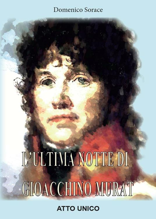 L' ultima notte di Gioacchino Murat - Domenico Sorace - copertina