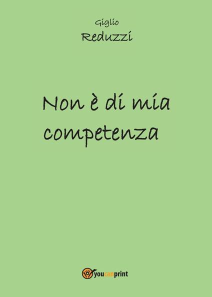 Non è di mia competenza - Giglio Reduzzi - copertina