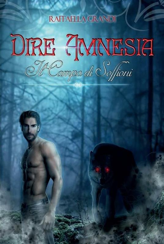 Dire amnesia. Il campo di soffioni - Raffaella Grandi - ebook