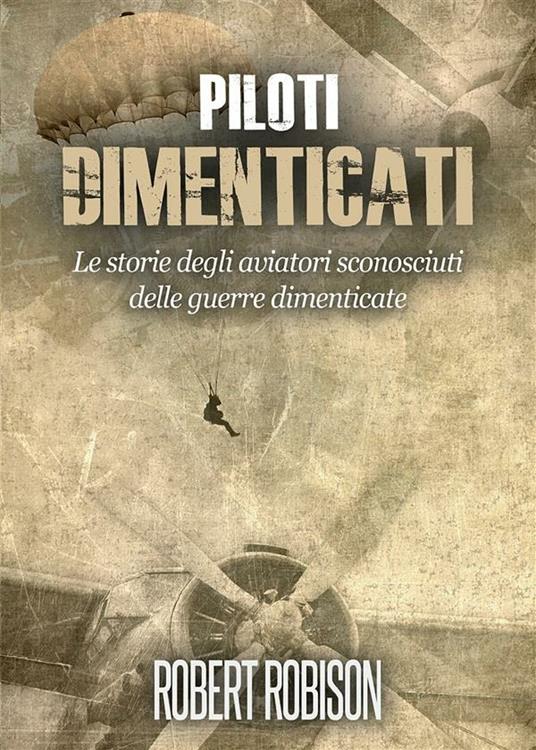 Piloti dimenticati - Robert Robison - ebook