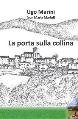 La porta sulla collina - Ugo Marini,Maria Marini - copertina