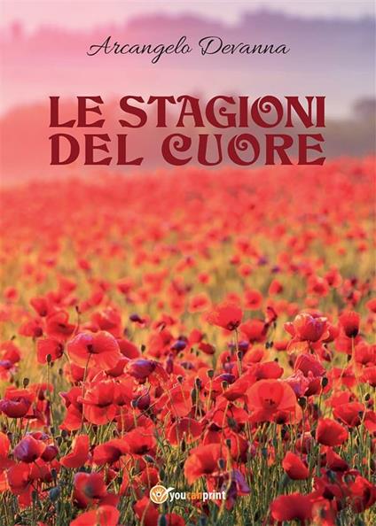 Le stagioni del cuore - Arcangelo Devanna - ebook
