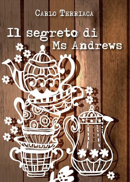 Il segreto di Ms Andrews - Carlo Terriaca - copertina