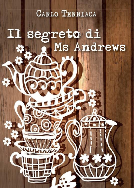 Il segreto di Ms Andrews - Carlo Terriaca - copertina