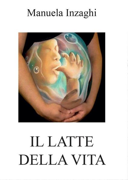 Il latte della vita - Manuela Inzaghi - copertina
