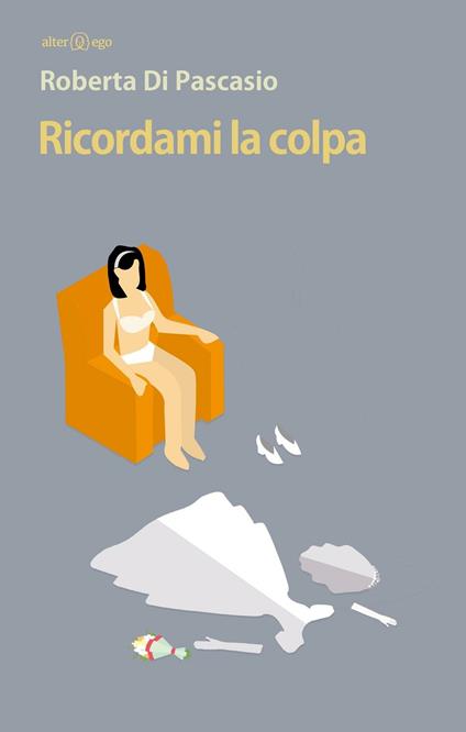 Ricordami la colpa - Roberta Di Pascasio - copertina