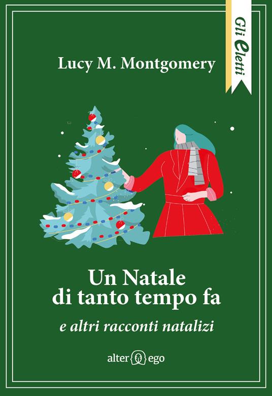 Un Natale di tanto tempo fa e altri racconti natalizi - Lucy Maud Montgomery - copertina