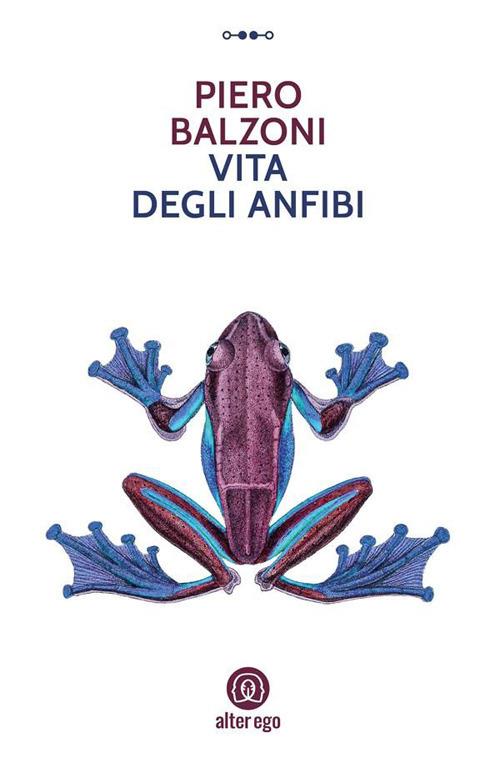 Vita degli anfibi - Piero Balzoni - ebook