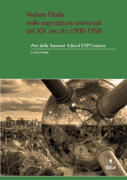 Atti della Summer School EXPOsizioni. Vedere l'Italia nelle esposizioni universali del XX sec. (Milano, 2-12 giugno 2015). Vol. 2 - copertina