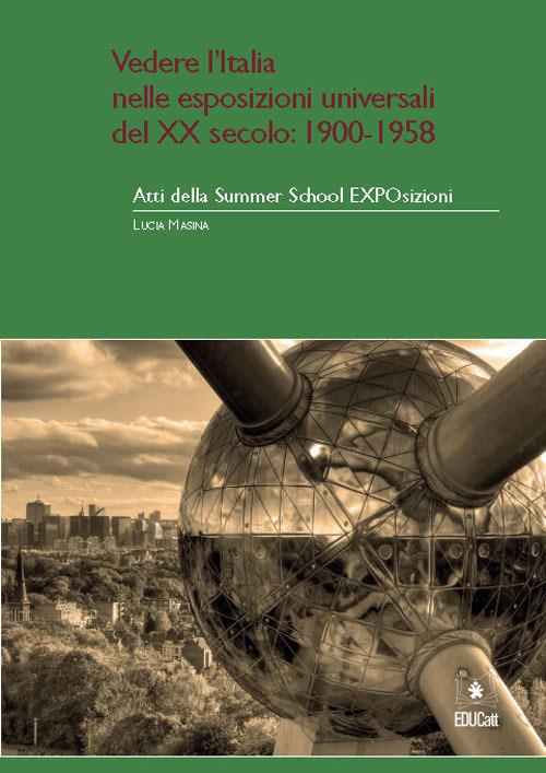Atti della Summer School EXPOsizioni. Vedere l'Italia nelle esposizioni universali del XX sec. (Milano, 2-12 giugno 2015). Vol. 2 - copertina