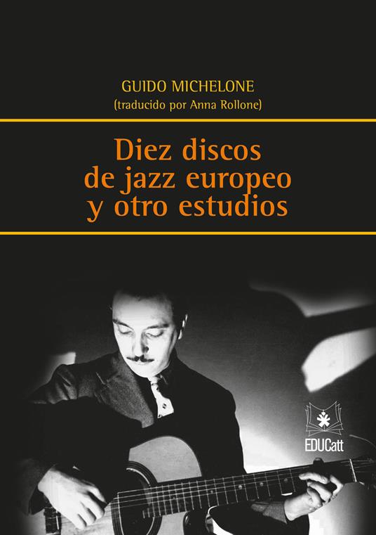 Diez discos de jazz europeo y otros estudios. Testo italiano a fronte - Guido Michelone - copertina