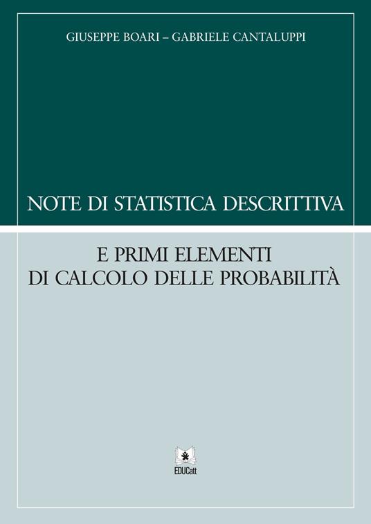 Note di statistica descrittiva e primi elementi di calcolo delle probabilità - Giuseppe Boari,Gabriele Cantaluppi - copertina