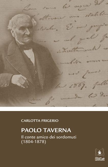 Paolo Taverna. Il conte amico dei sordomuti (1804-1877) - Carlotta Frigerio - copertina